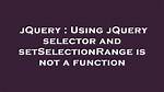 SetSelectionRange Is Not a Function