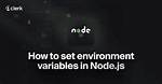 Setting Environment Variables for Node to Retrieve