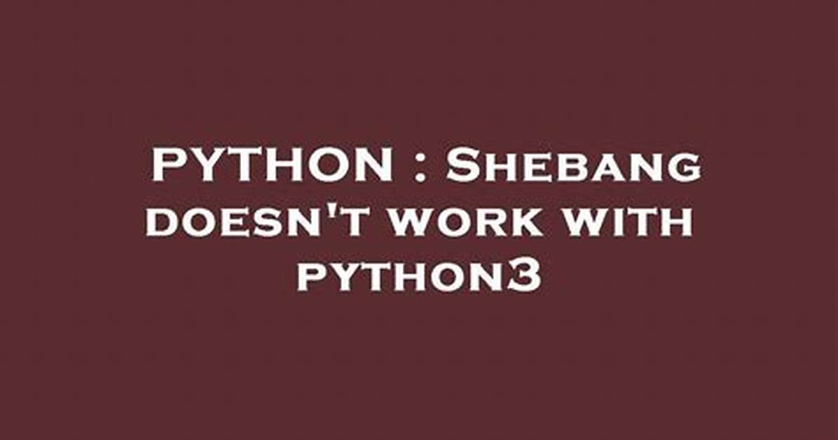 Shebang Doesn't Work with Python3