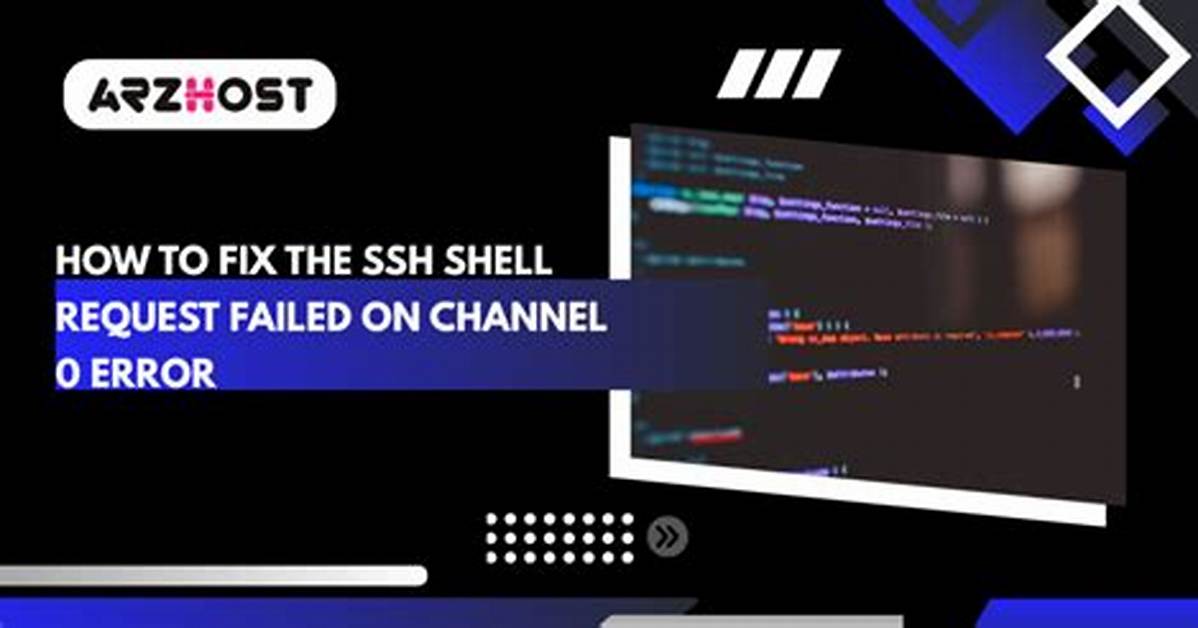 Shell Request Failed on Channel 0