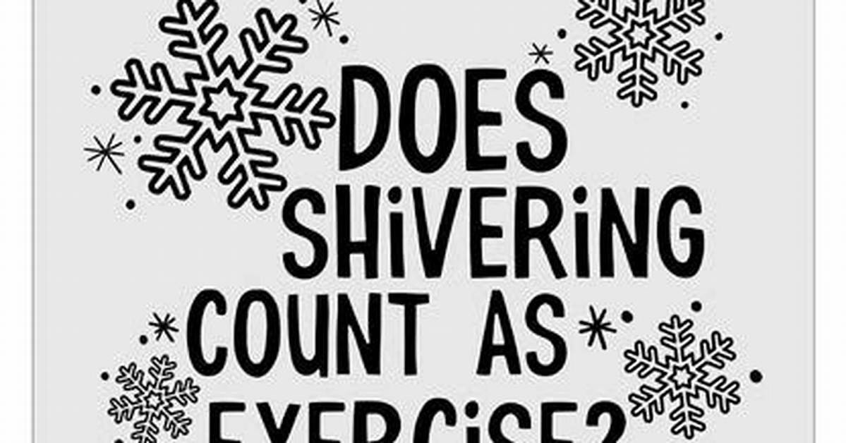 Shivering May Count as Exercise