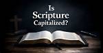 Should Holy Scriptures Be Capitalized?