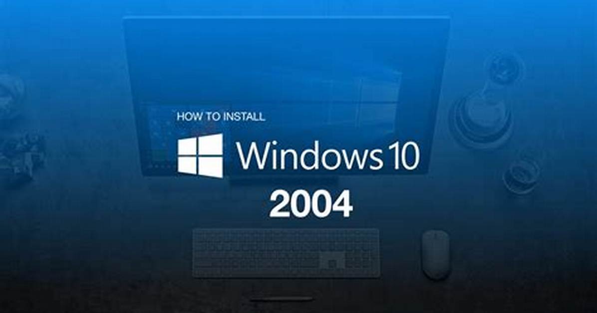 Should I Install Windows 10 Version 2004?