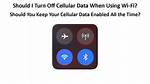 Should I Keep Cellular Data on or off?