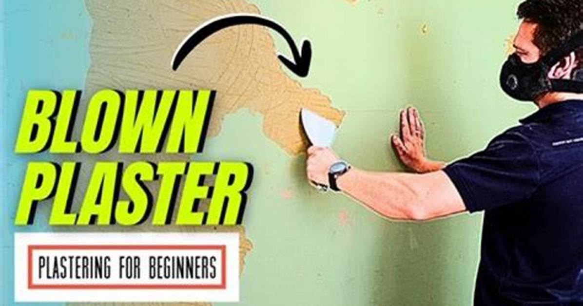 Should I Remove Blown Plaster?