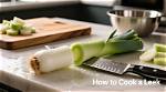 Should Leeks Be Cooked?