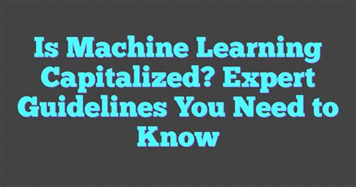 Should Machine Learning Be Capitalized?