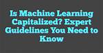Should Machine Learning Be Capitalized?