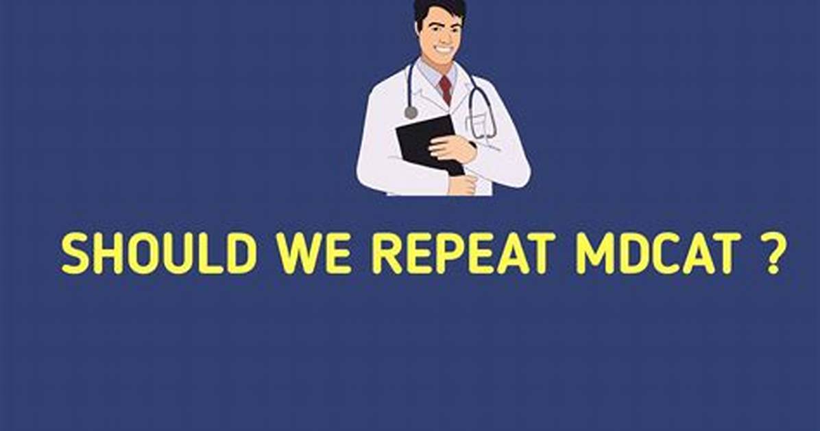 Should We Repeat Mdcat?