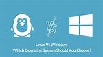 Should You Use Linux or Windows?
