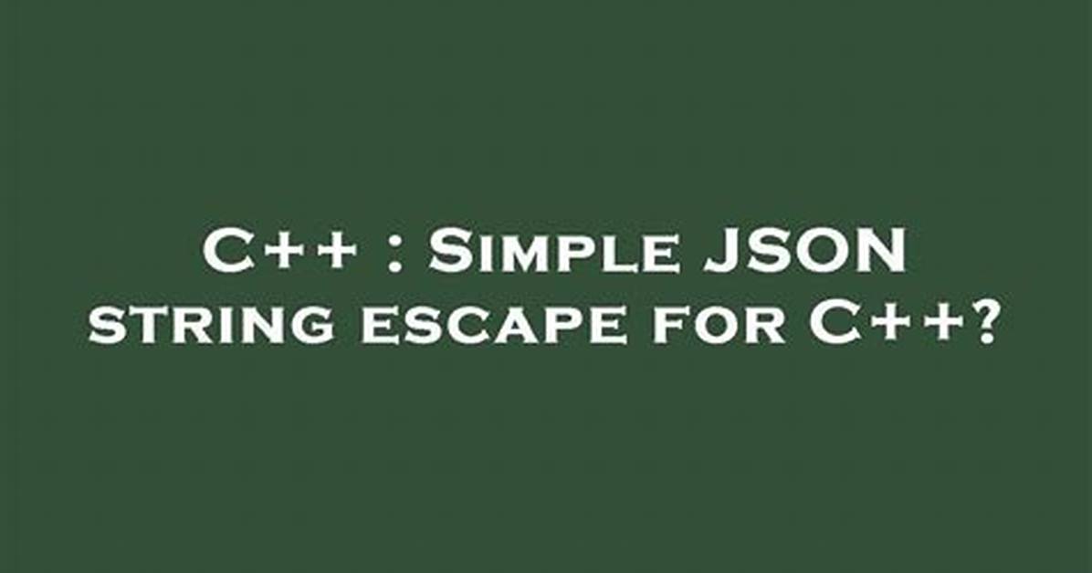 Simple Json String Escape for C++?