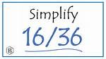 Simplify 16 36