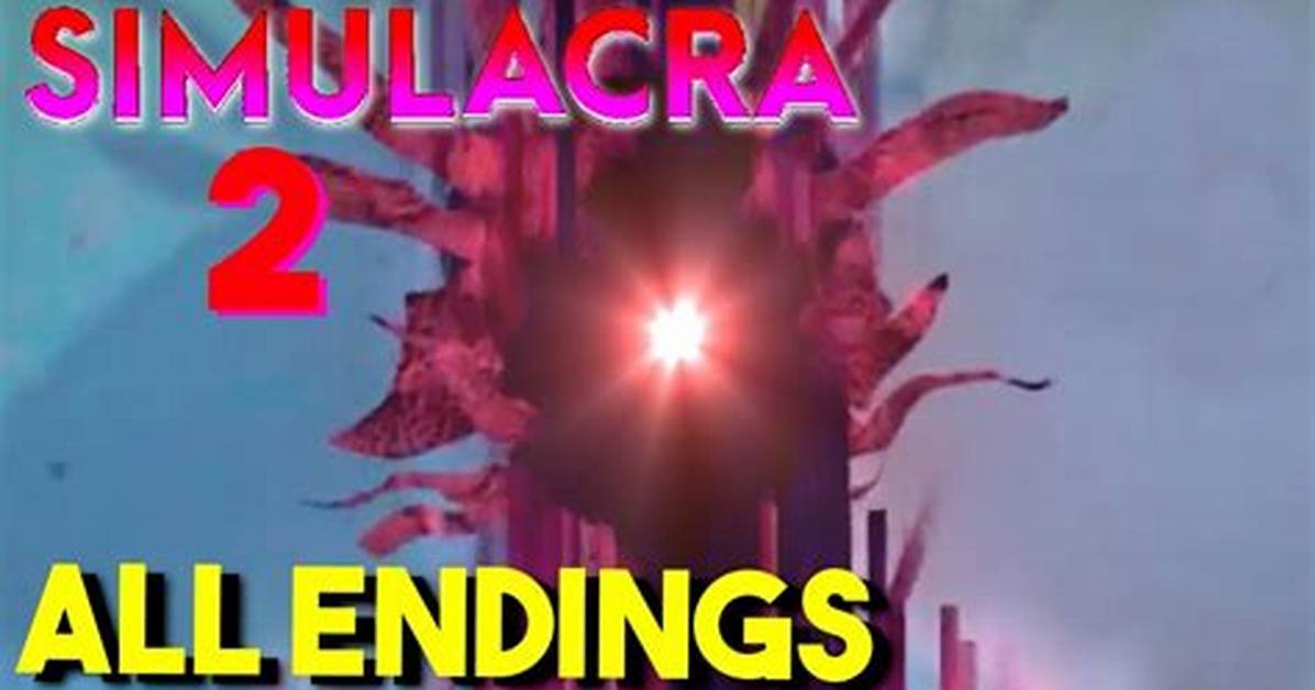 Simulacra – Endings