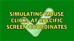Simulating Mouse Clicks at Specific Screen Coordinates