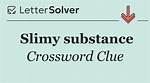 Slimy Substance