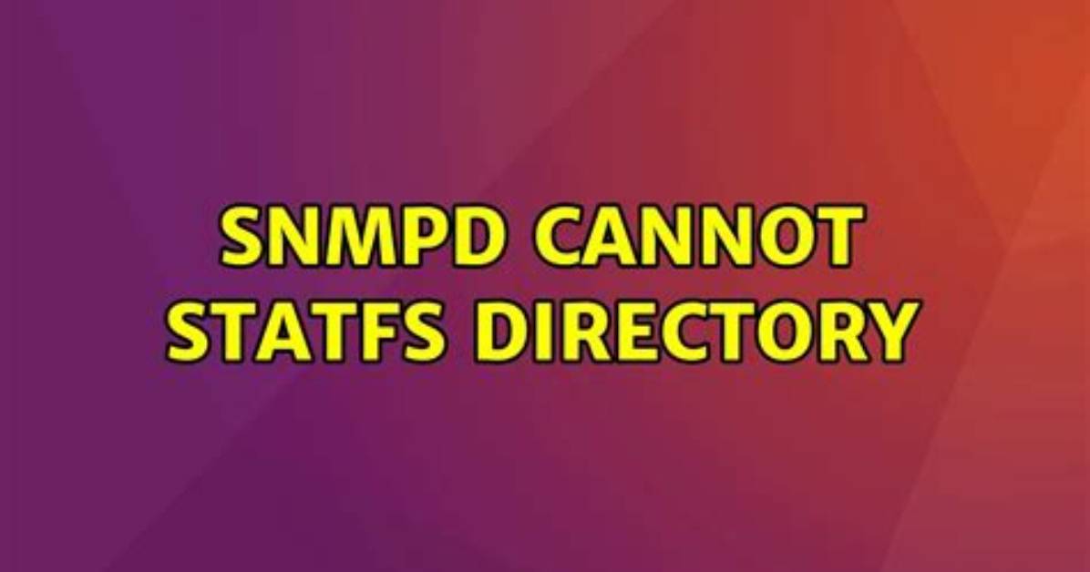 Snmpd Cannot Statfs Directory