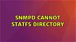 Snmpd Cannot Statfs Directory