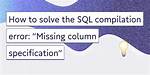 Snowflake - Sql Compilation Error: Missing Column Specification