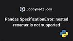 Solution for Specificationerror: Nested Renamer Is Not Supported While Agg() Along with Groupby()