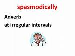 Spasmodically Definition