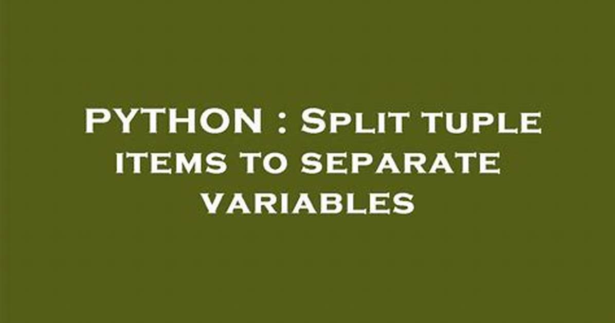 Split Tuple Items to Separate Variables