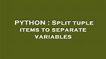 Split Tuple Items to Separate Variables