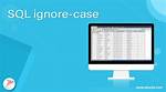 Sql- Ignore Case While Searching for a String