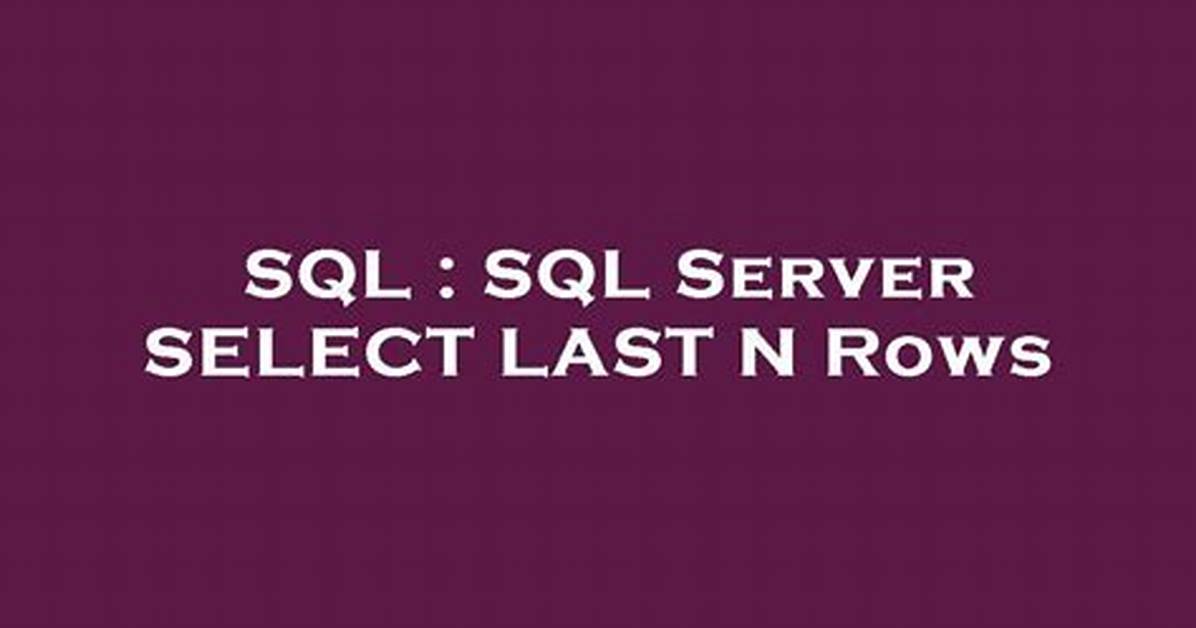 Sql Server Select Last N Rows