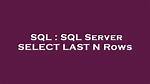 Sql Server Select Last N Rows