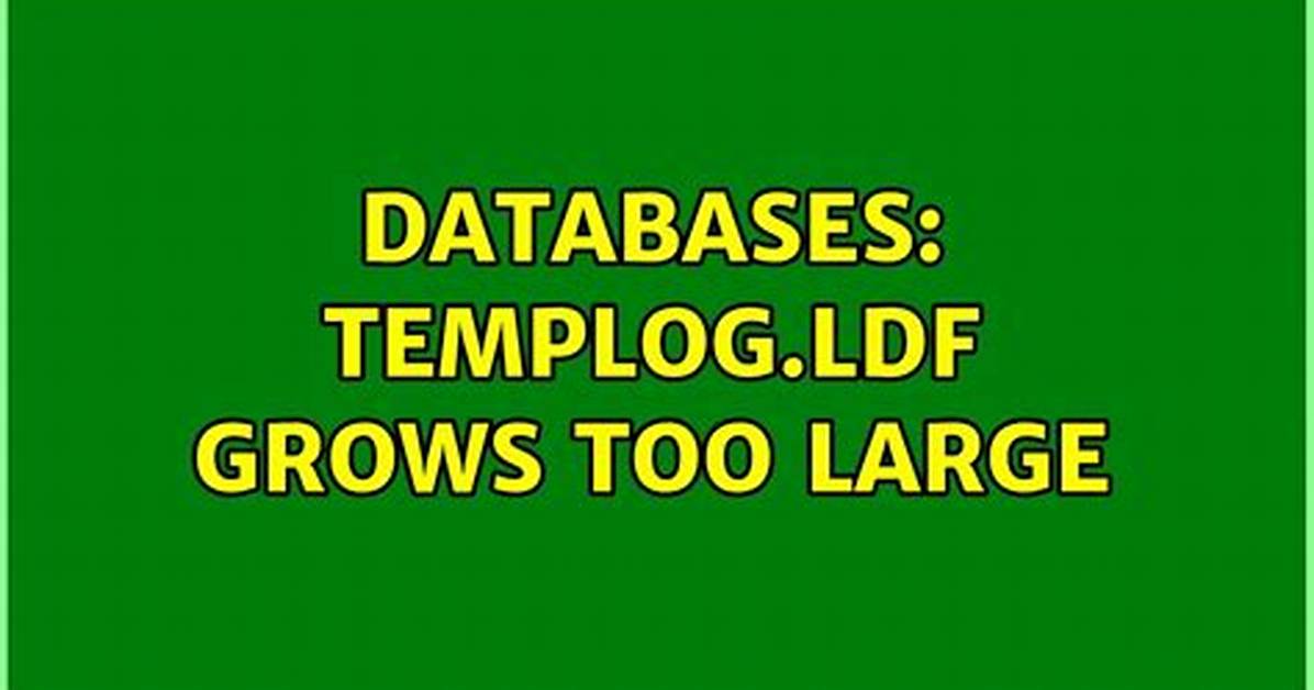 Sql Server Templog. Ldf Grows Too Large