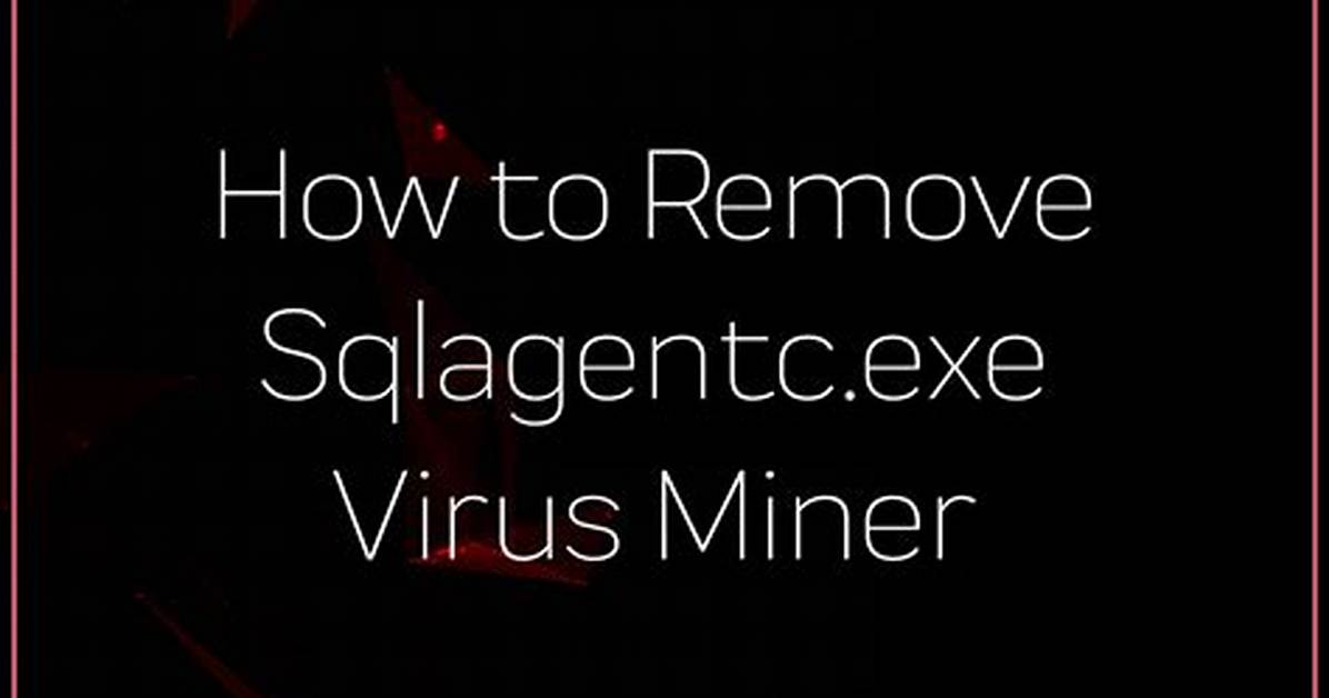 Sqlagentc. Exe File. How to Remove Sqlagentc. Exe?