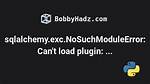 Sqlalchemy. Exc. Nosuchmoduleerror: Can't Load Plugin: Sqlalchemy. Dialects: Postgres