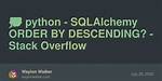 Sqlalchemy Order by Descending?