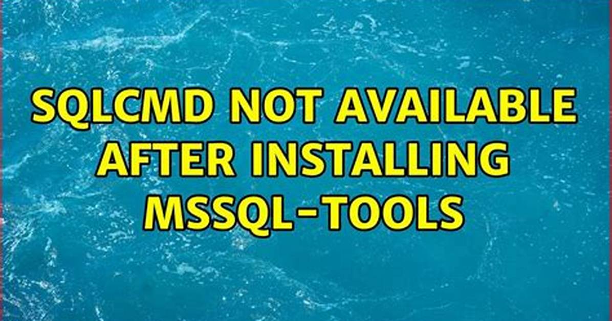 Sqlcmd Not Available After Installing Mssql-Tools