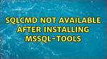 Sqlcmd Not Available After Installing Mssql-Tools