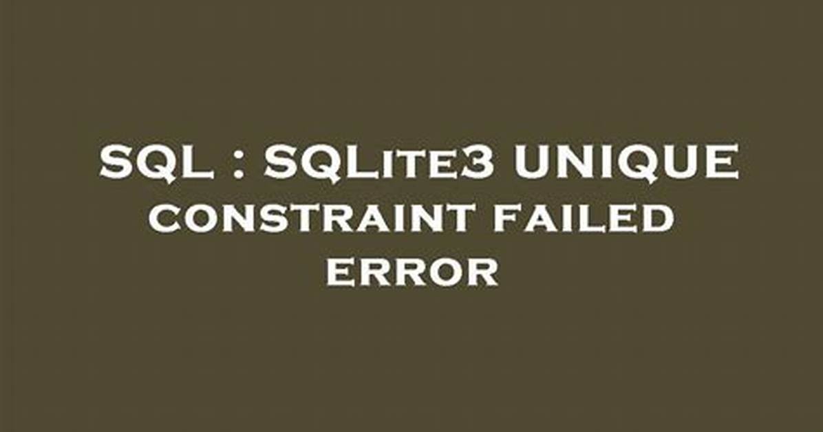 Sqlite3 Unique Constraint Failed Error