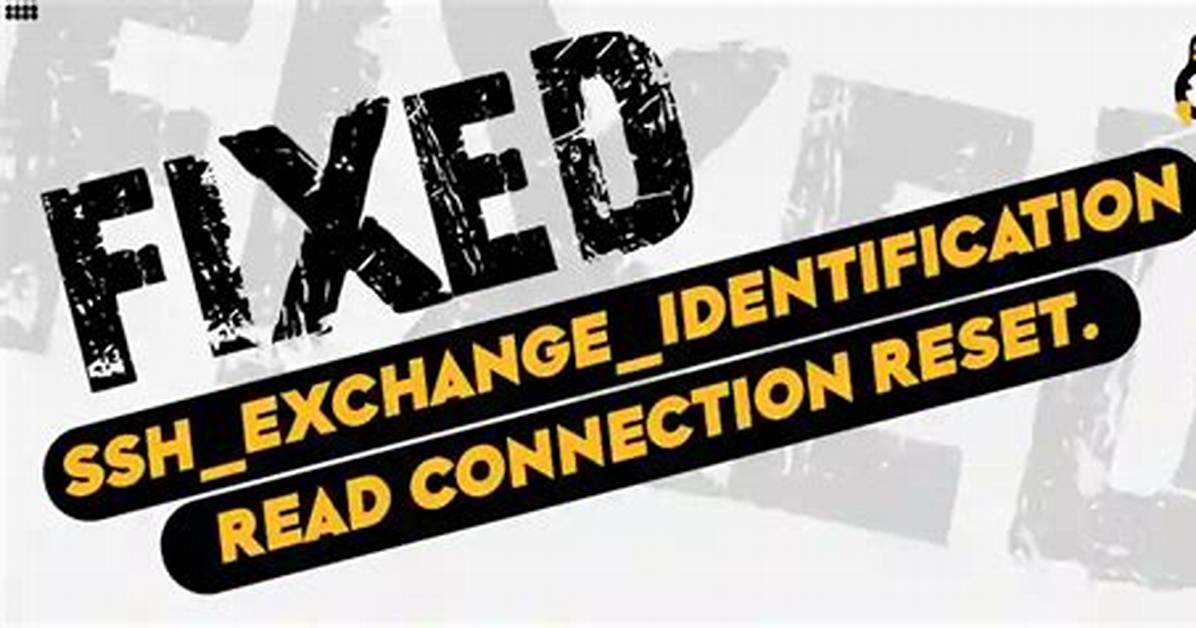 Ssh Error Ssh_Exchange_Identification: Read: Connection Reset by Peer