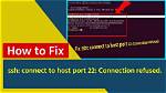 Ssh: Port 22 Connection Refuses