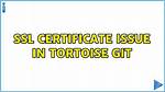 Ssl Certificate Issue in Tortoise Git