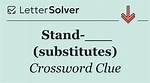 Stand-___ (Substitutes)