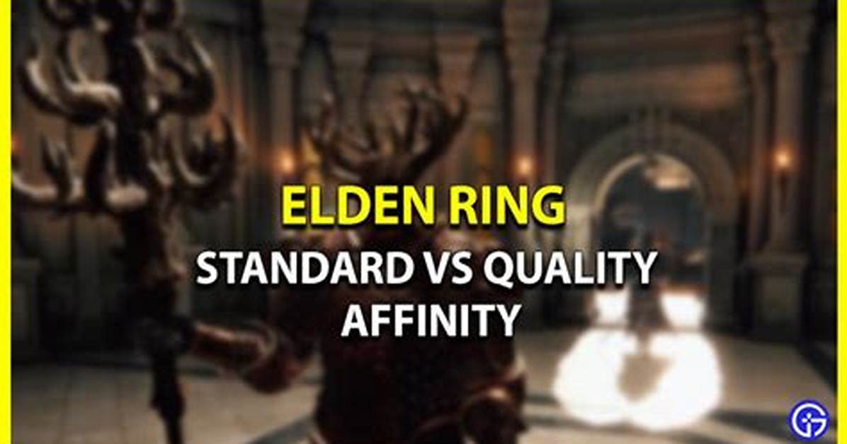Standard vs Quality Affinity Elden Ring