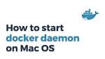Starting Docker Daemon on Mac