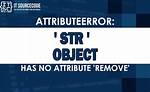 'Str' Object Has No Attribute 'Remove'