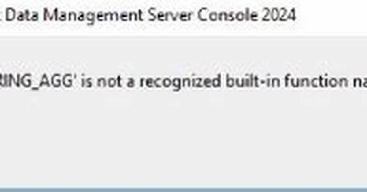 String_Agg Is Not a Recognized Built-in Function Name