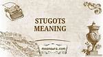 Stugots Meaning