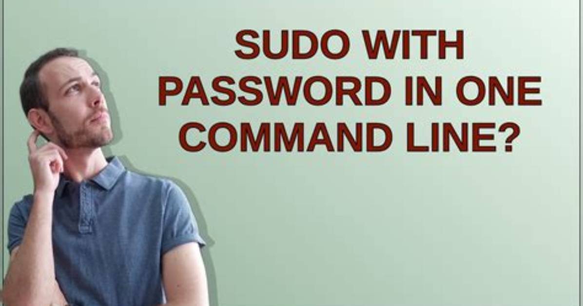 Sudo with Password in One Command Line?