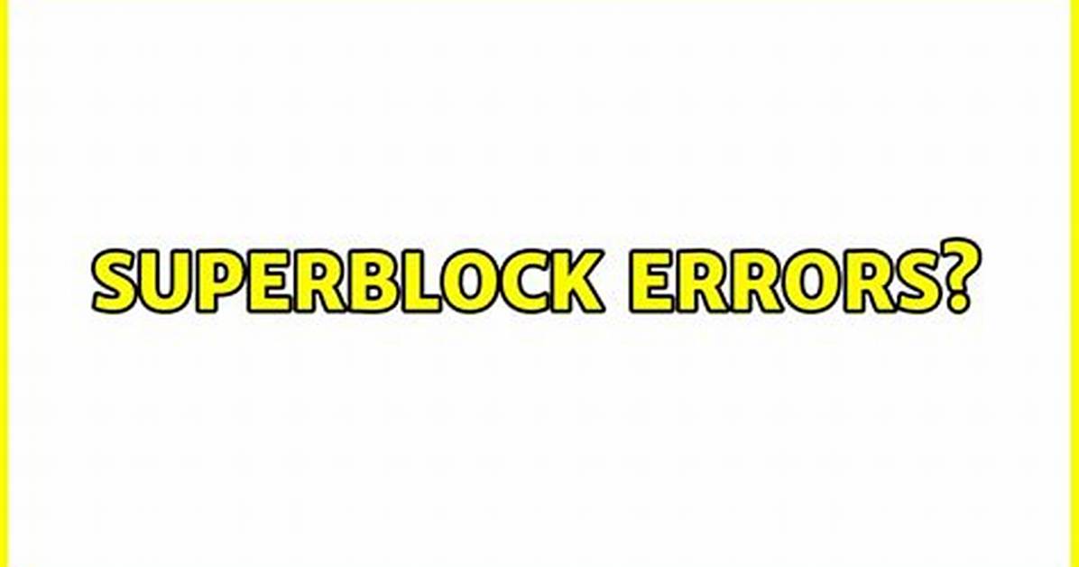 Superblock Errors?