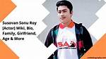 Susovan Sonu Roy [Actor] Wiki, Bio, Family, Girlfriend, Age & More