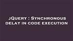Synchronous Delay in Code Execution