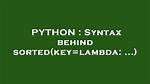Syntax Behind Sorted(Key=Lambda: .. .)